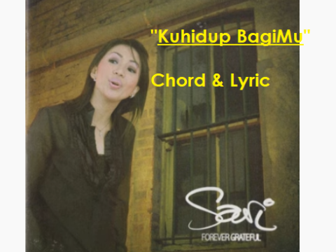 Kuhidup BagiMu - Chord & Lyric