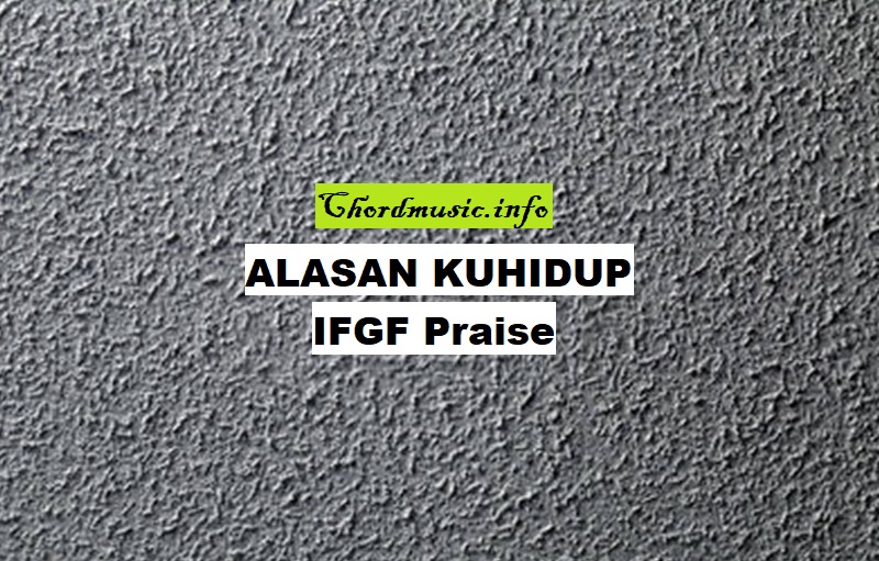 Alasanku Hidup Chord Lyrics Ifgf Praise Chordmusic