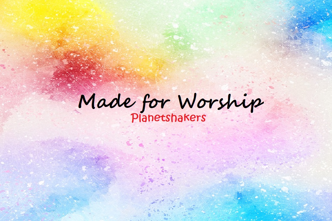 Made for Worship chords Planetshakers