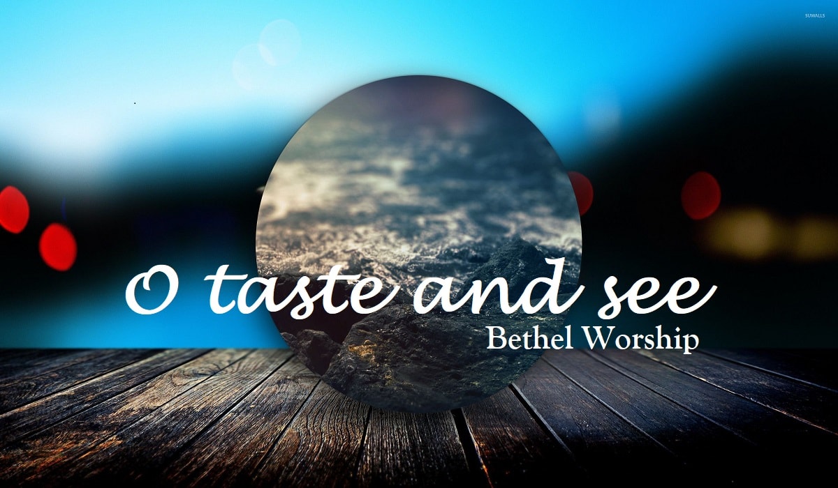 O taste and see Chords bethel worship