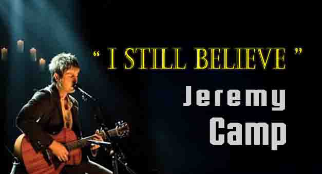 I Still Believe Chords & Lyrics Jeremy Camp ChordMUSIC