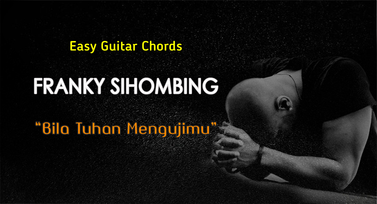 chord Bila Tuhan Mengujimu Franky Sihombing