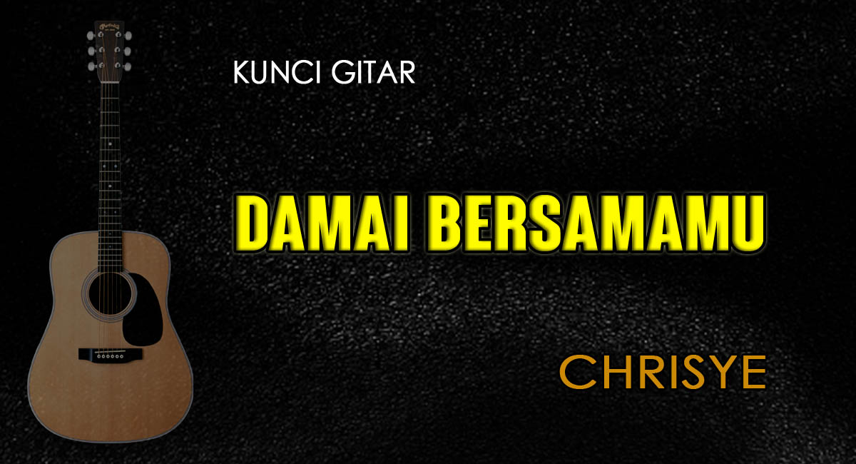 Chord Damai BersamaMu - Chrisye