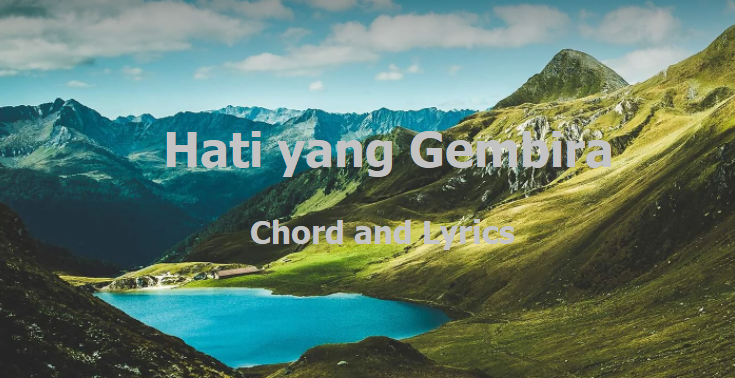 Hati yang Gembira - Chord and Lyrics