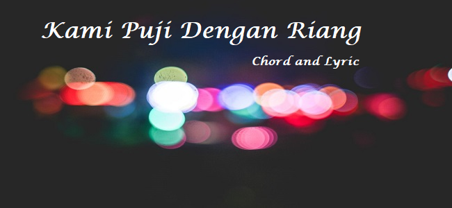 Kami Puji Dengan Riang