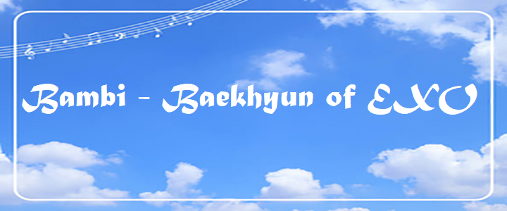 Bambi - Baekhyun of EXO