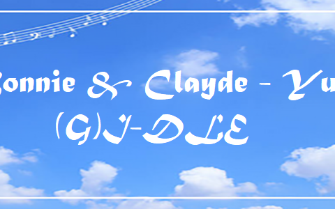 Bonnie & Clayde Yuqi of (G)I-DLE