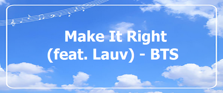 Make It Right (feat. Lauv).txt