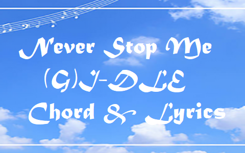 Never Stop Me of (G)I-DLE