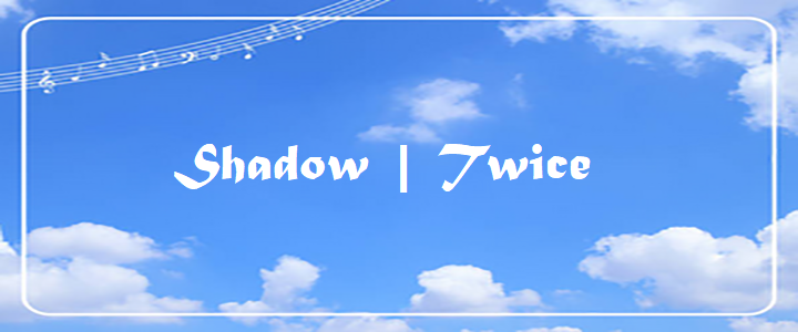 Shadow | Twice – Lyric & Chord Shadow