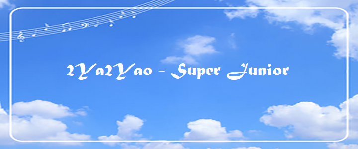 2Ya2Yao - Super Junior