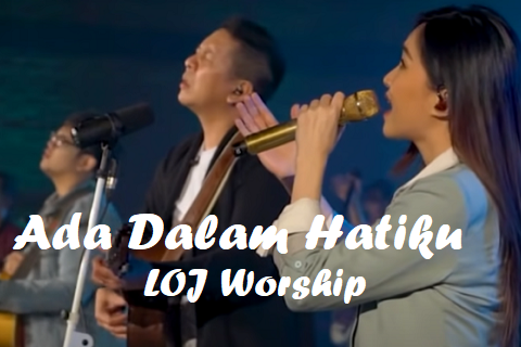Ada Dalam Hatiku by LOJ Worship
