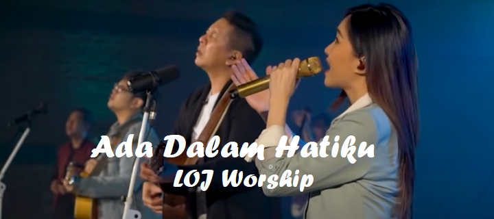 Ada Dalam Hatiku by LOJ Worship