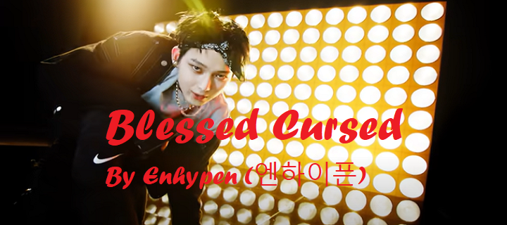 Blessed Cursed By Enhypen (엔하이픈)