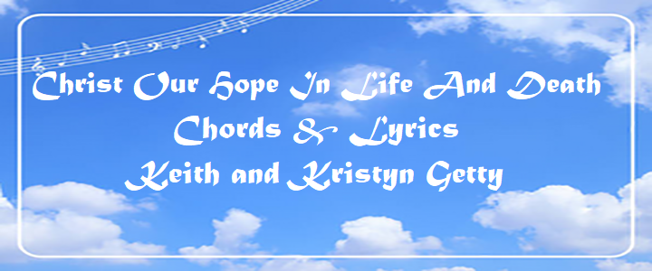 Christ Our Hope In Life And Death