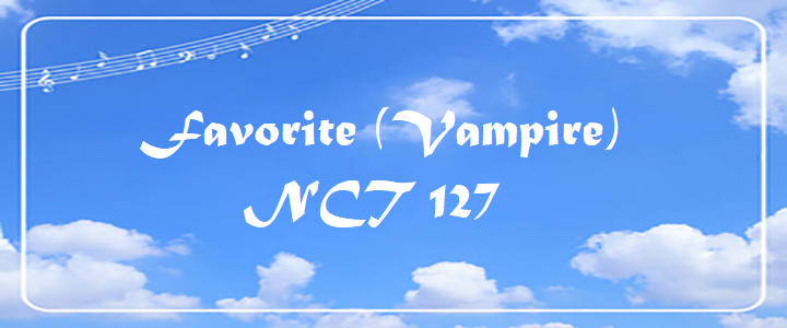 Favorite (Vampire)- NCT 127