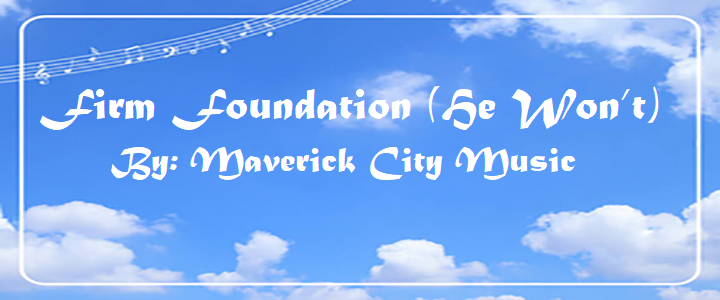 Firm Foundation (He Won’t)