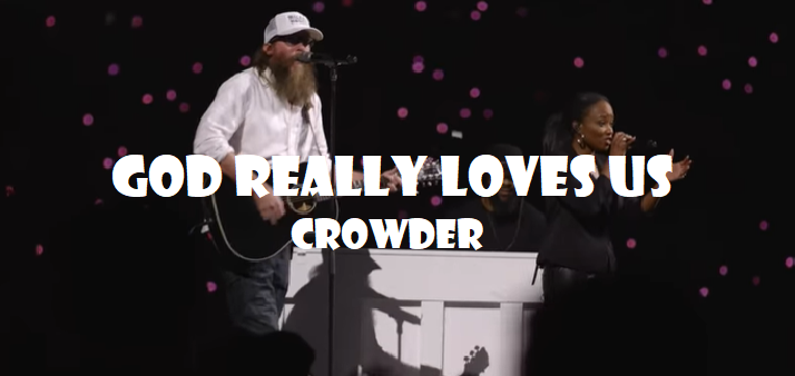 God Really Loves Us - Crowder