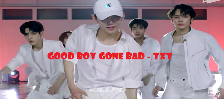 Good Boy Gone Bad By TXT