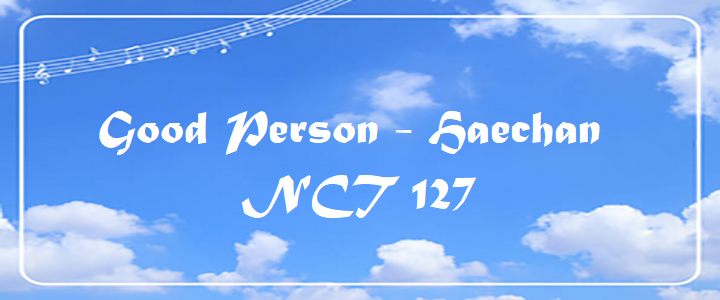 Good Person - Haechan NCT 127