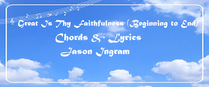 Great Is Thy Faithfulness (Beginning to End)
