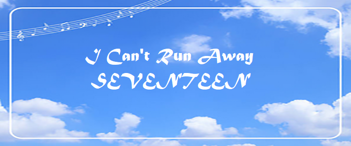 I Can't Run Away - SEVENTEEN