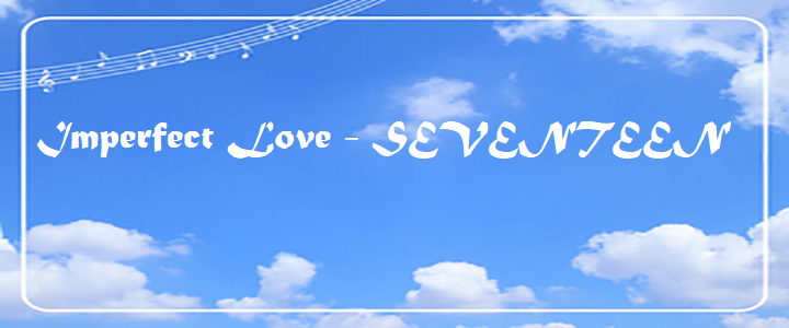 Imperfect Love - SEVENTEEN
