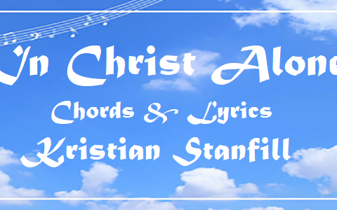 In Christ Alone Chords
