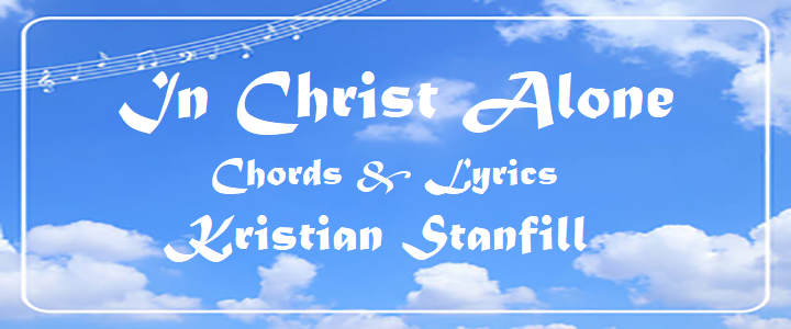 In Christ Alone Chords