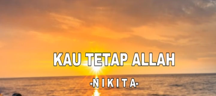 Kau Tetap Allah Chords & Lyrics - Nikita