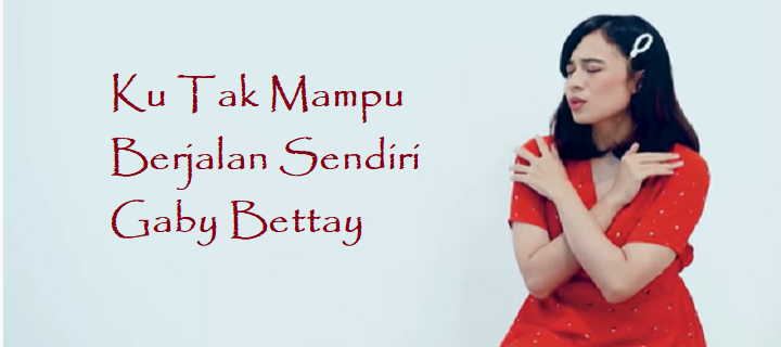 Ku Tak Mampu Berjalan Sendiri Chords & Lyrics - Gaby Bettay