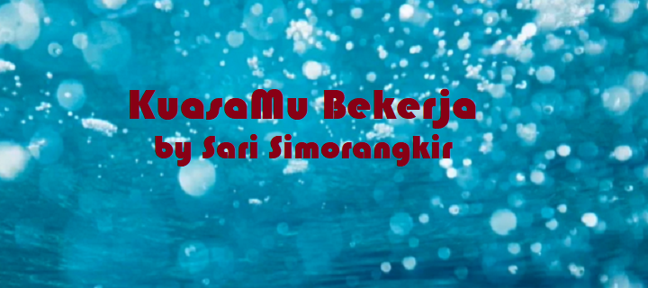 KuasaMu Bekerja by Sari Simorangkir