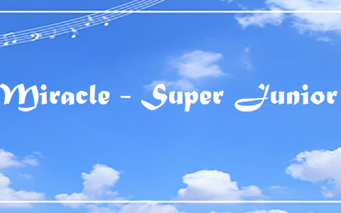 Miracle – Super Junior – Chord & Lyrics Miracle - Super Junior