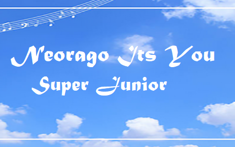 Neorago Its You - Super Junior