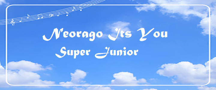 Neorago Its You - Super Junior