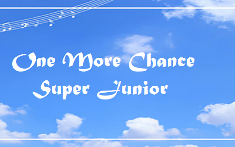 One More Chance – Super Junior – Chord & Lyrics One More Chance - Super Junior