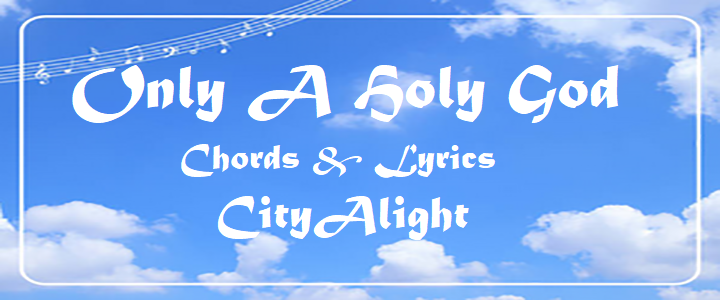 Only A Holy God