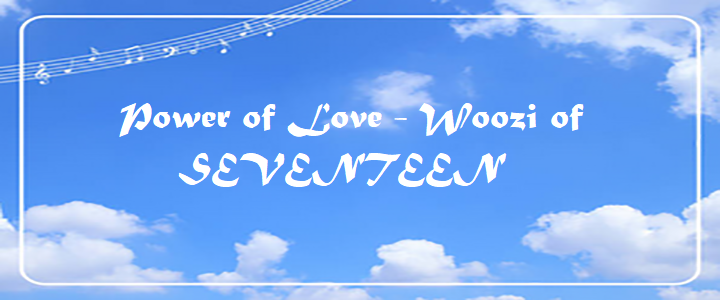 Power of Love - Woozi of SEVENTEEN