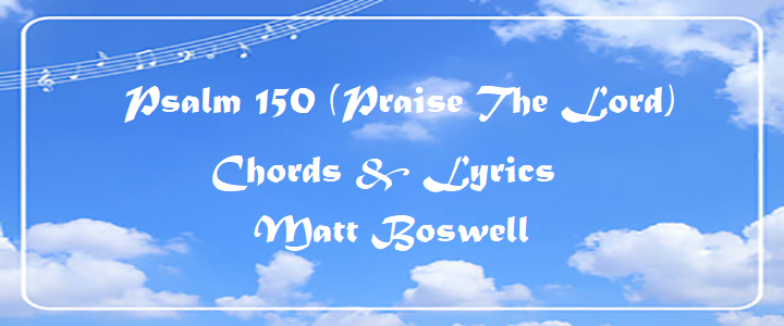 Psalm 150 (Praise The Lord)