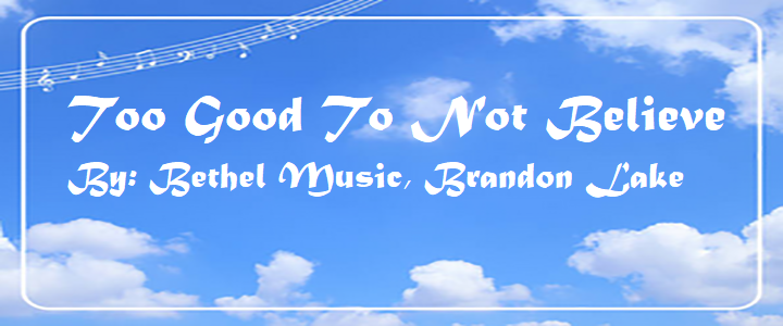 Too Good To Not Believe