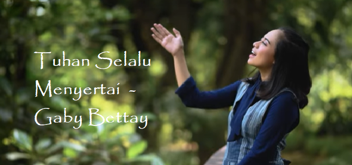 Tuhan Selalu Menyertai Chords & Lyrics - Gaby Bettay