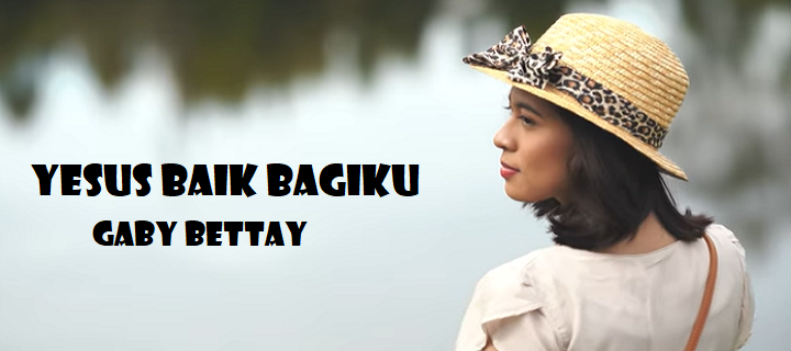 Yesus Baik Bagiku Chords & Lyrics
