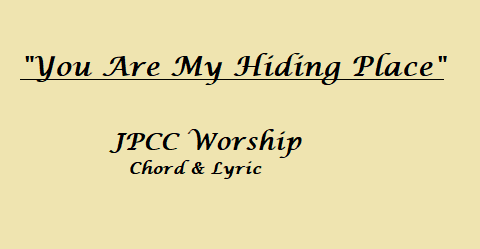 You Are My Hiding Place JPCC Worship chord & Lyric