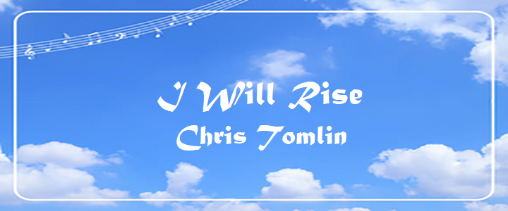 I Will Rise - Chris Tomlin.txt