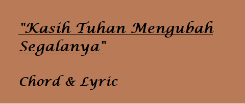 Kasih Tuhan Mengubah sgalanya