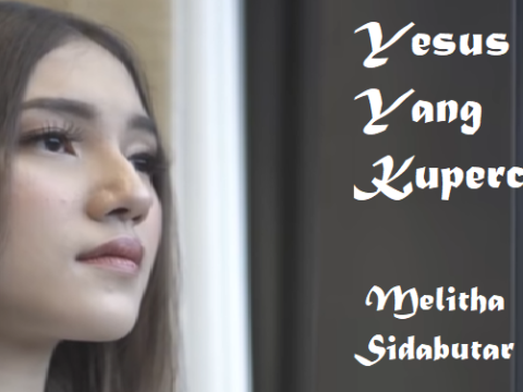 Yesus Yang Kupercaya - Melitha Sidabutar