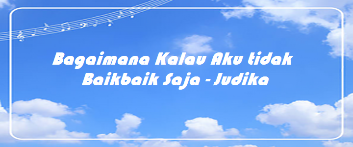 Bagaimana Kalau Aku tidak Baikbaik Saja - Judika