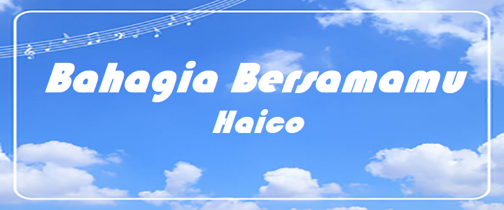 Bahagia Bersamamu - Haico