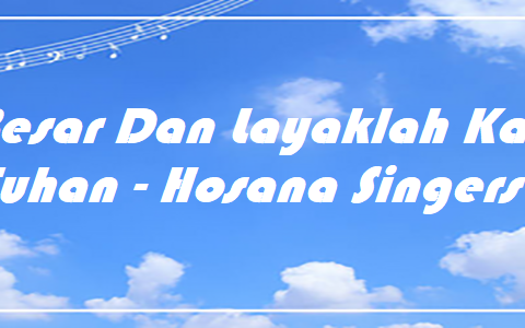 Besar Dan Layaklah Kau Tuhan