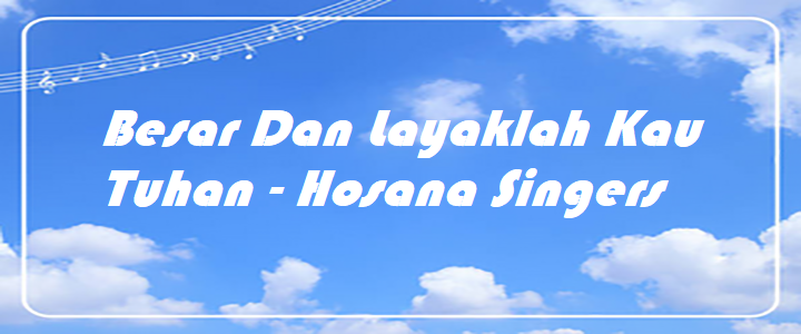 Besar Dan Layaklah Kau Tuhan